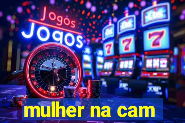mulher na cam